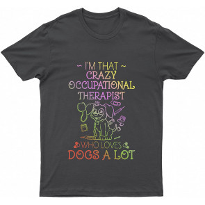 Occupational Therapist Who Loves Lovely Dogs A Lot Dog T T-Shirt