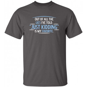 Of All The Lies I've Told T-Shirt