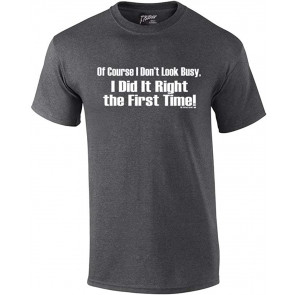Of Course I Don't Look Busy T-Shirt