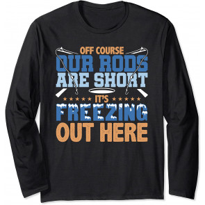 Off Course Our Rods Are Short T-Shirt