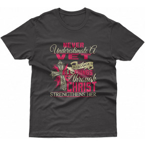 Official Never Underestimate A Vet Who Does Things Through Christ Strengthens Her T-Shirt