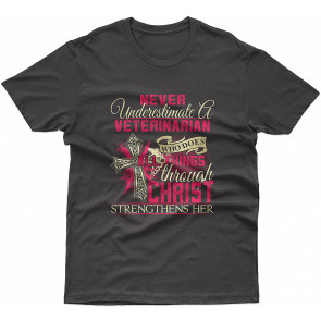Official Never Underestimate A Veterinarian Who Does Things Through Christ Strengthens Her T-Shirt
