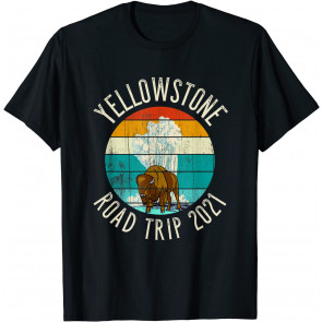 OLD FAITHFUL Geyser Bison YELLOWSTONE Road Trip 2021 T-Shirt