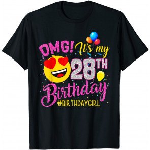 OMG It's My 28th Birthday Girl  T-Shirt