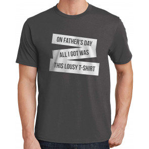 On Father's Day, All I Got Was This Lousy T-Shirt