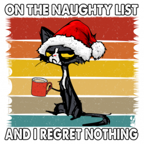 On The Naughty List And I Regret Nothing Christmas Shirt