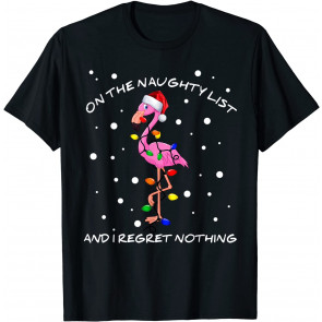 On The Naughty List And I Regret Nothing Flamingo Christmas T-Shirt