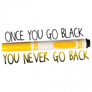 Once You Go Black You Never Go Back Funny Tee T-Shirt