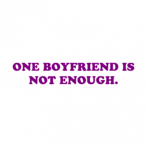 One Boyfriend Is Not Enough Shirt