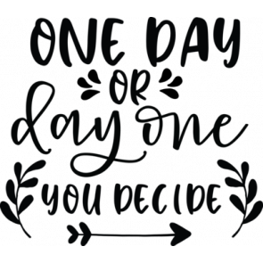 One Day Or Day One T-Shirt