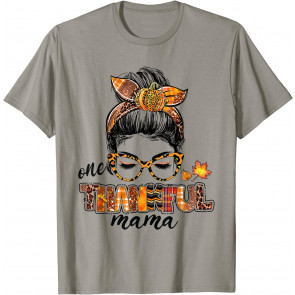 One Thankful Mama Messy Bun Fall Leaves Autumn Thanksgiving T-Shirt