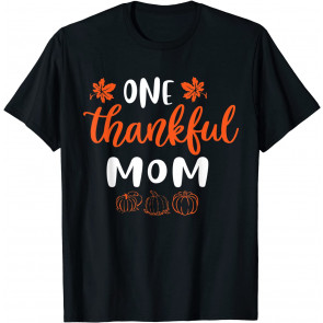 One Thankful Mom Fall Thanksgiving Autumn T-Shirt