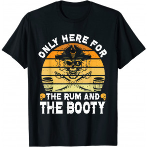 Only Here For The Rum And Booty Halloween Pirate Drinking T-Shirt