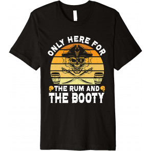 Only Here For The Rum And Booty Halloween Pirate Drinking T-Shirt