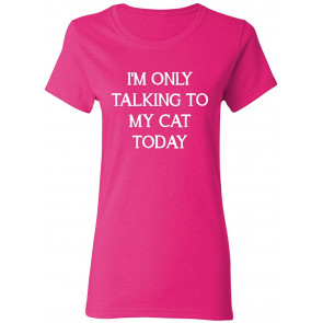 Only Talking To My Cat Today T-Shirt