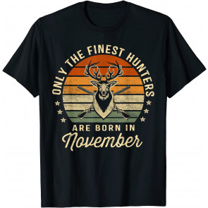 Only The Finest Hunters Are Born In November Birthday Gift T-Shirt