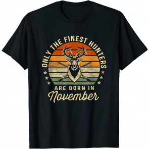 Only The Finest Hunters Are Born In November Birthday Gift T-Shirt