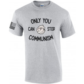 Only You Can Stop Communism T-Shirt