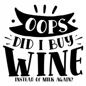 Oops Did I Buy Wine Instead Of Milk Again 01 T-Shirt