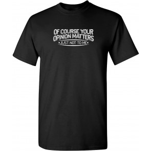 Opinion Matters T-Shirt