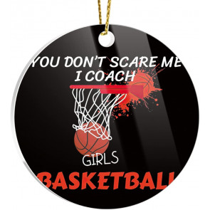 Ornaments Christmas Tree You Home Dont Acrylic Scare Decor Me X-mas I Circle Coach Girls Basketball T-Shirt