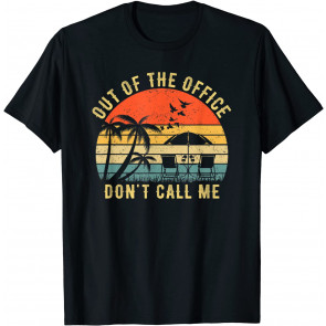 Out Of The Office Don't Call Me Vintage Retirement Retired T-Shirt