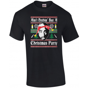 Ain't Nothin' But A Christmas Party - Rap Ugly T-Shirt