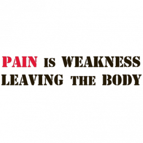Pain Is Weakness Leaving The Body Tshirt