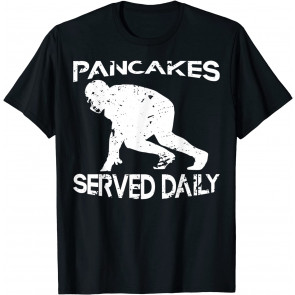 Pancakes Served Daily - T-Shirt