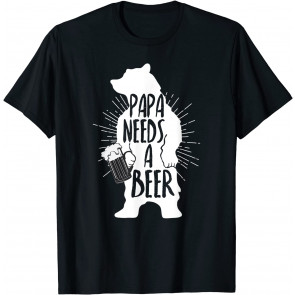 Papa Needs A Beer T-Shirt