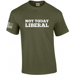 Patriot Pride Not Today Liberal T-Shirt