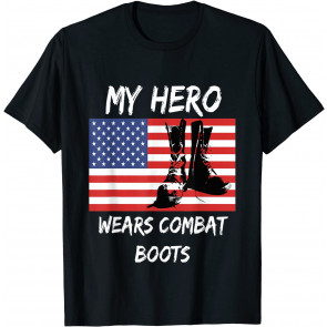 Patriotic My Hero Wears Combat Boots USA Flag Veteran T T-Shirt