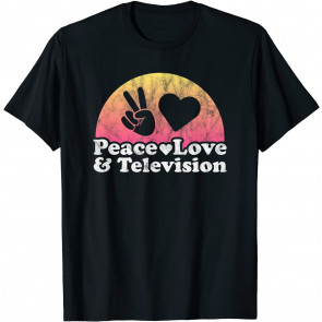 Peace Love And Television TV T-Shirt