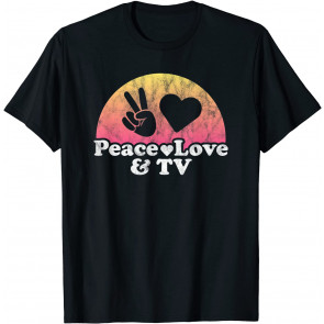 Peace Love And TV T-Shirt