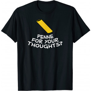 Penne For Your Thoughts - T-Shirt
