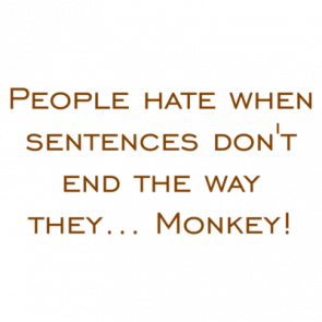 People Hate When Sentences Dont End The Way They Monkey Shirt