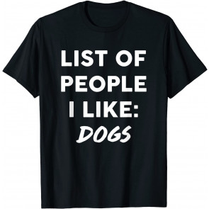 People I Like: Dogs T-Shirt