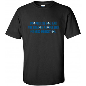 People Like You Are The Reason T-Shirt