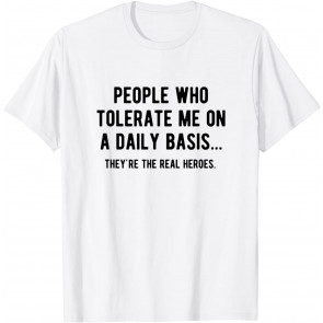 People Who Tolerate Me On A Daily Basis T-Shirt