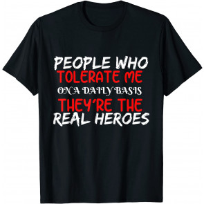 People Who Tolerate Me On A Daily Basis T-Shirt