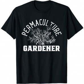 Permaculture Gardener Gardening Garden Food T-Shirt