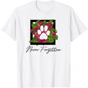Pet Loss Memorial Dog Pet Remembrance Quote Never Forgotten T-Shirt