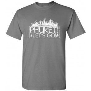 Phuket! Let's GO! Thailand T-Shirt