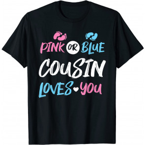 Pink Or Blue Cousin Loves You Gender Reveal T-Shirt