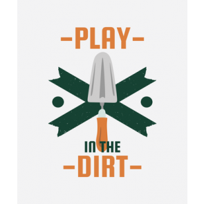 Play In The Dirt T-Shirt