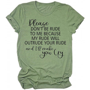 Please Don't Be Rude To Me T-Shirt