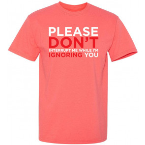 Please Don't Interrupt Me Humor T-Shirt