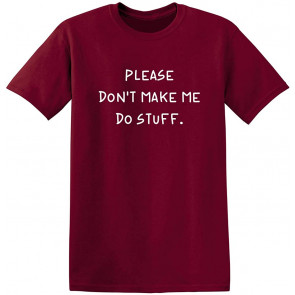 Please Don't Make Me Do Stuff T-Shirt