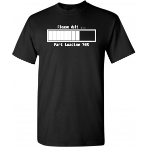 PLease Wait Fart Loading T-Shirt