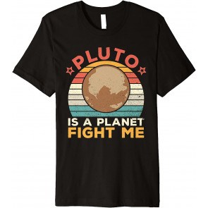 Pluto Is A Planet Fight Me Pluto Lover Vintage Science Nerd T-Shirt